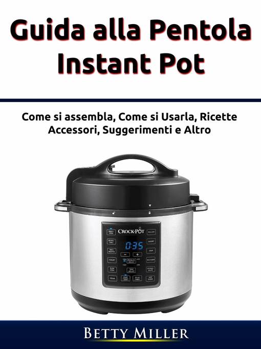 Guida alla pentola Instant Pot - Carnegie Library of Pittsburgh - OverDrive