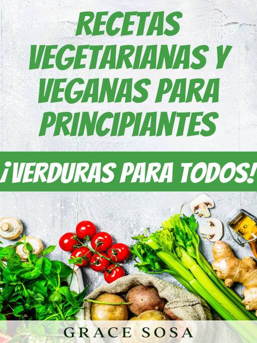 Recetas vegetarianas y veganas para principiantes - The Ohio Digital  Library - OverDrive