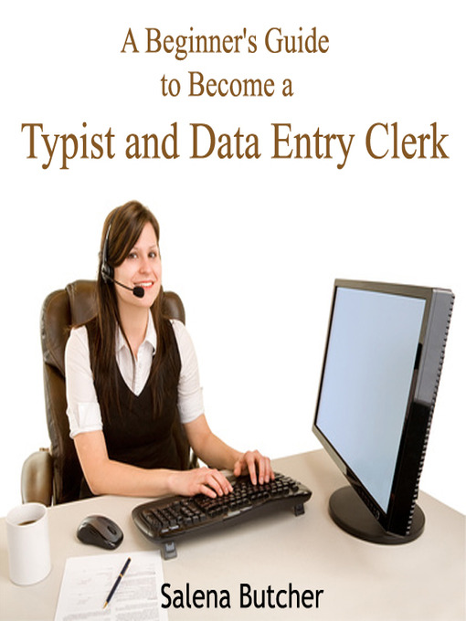 A Beginner's Guide to Become a Typist and Data Entry Clerk - LA County Library - OverDrive