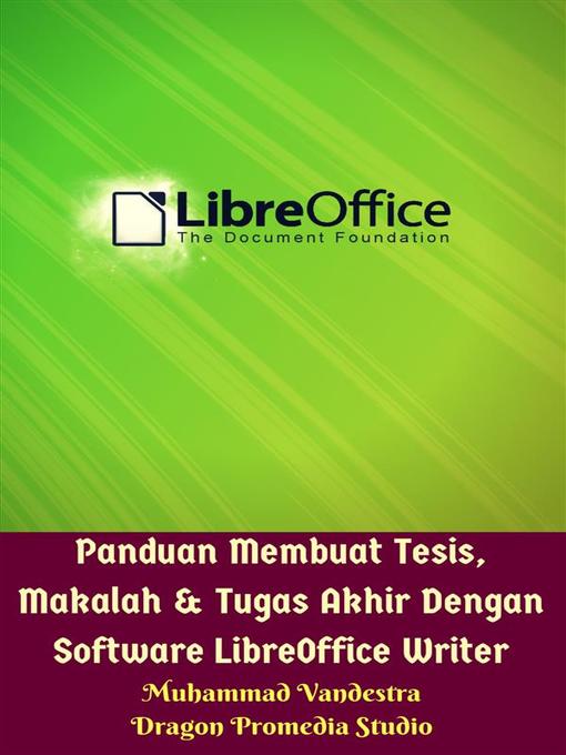 Panduan Membuat Tesis, Makalah \u0026 Tugas Akhir Dengan Software LibreOffice  Writer - Media On Demand - OverDrive