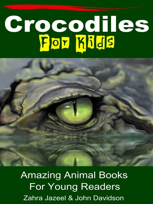 Crocodiles For Kids Amazing Animal Books For Young Readers - The Ohio  Digital Library - OverDrive