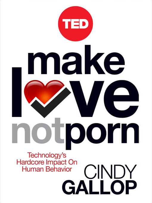 Make Love Not Porn - Library Connection, Inc. - OverDrive