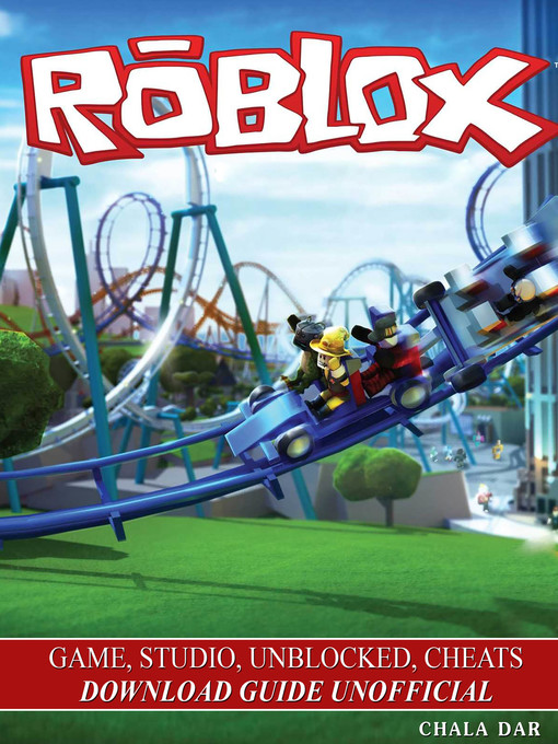 Roblox Game Studio Unblocked Cheats Download Guide Unofficial Get Tons Of Coins Beat Levels Dar Chala Author Ebook Toronto Public Library - history of roblox book