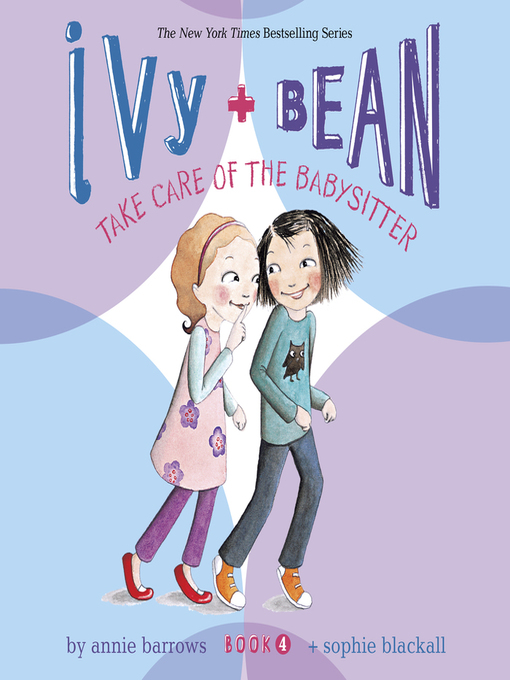 Ivy & Bean Take Care of the Babysitter - Seattle Public Library - OverDrive