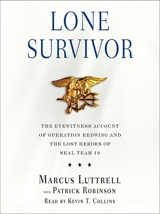 Lone Survivor: The Eyewitness Account of Operation Redwing and the Lost  Heroes of Seal Team 10