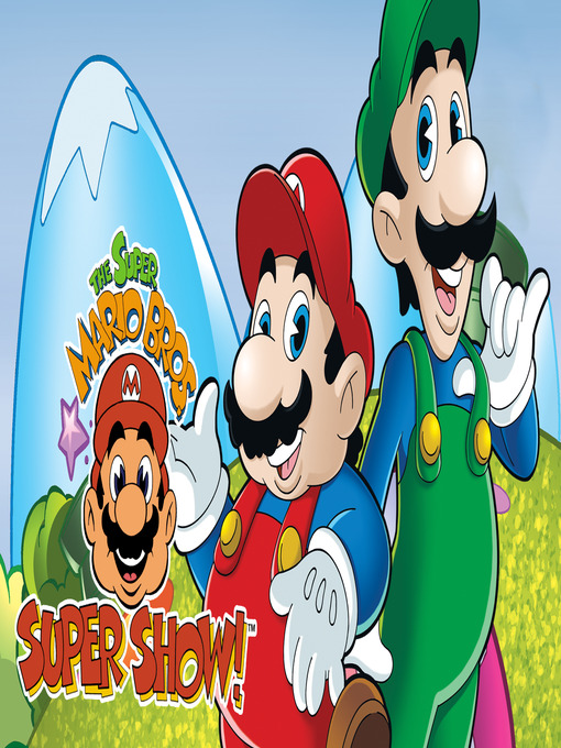 Super Mario Brothers Super Show - Delaware Libraries - OverDrive