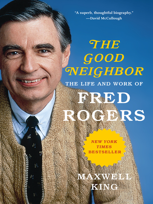 Cover art of The Good Neighbor: The Life and Work of Fred Rogers  by Maxwell King