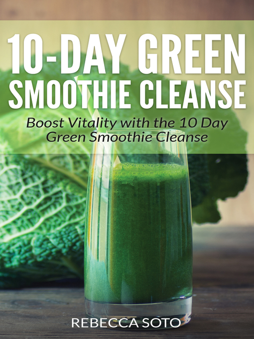 10-Day Green Smoothie Cleanse - Camellia Net Digital Catalog - OverDrive
