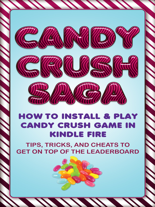 Year of Candy Crush Saga: Most Downloaded Game of 2013 + Tips