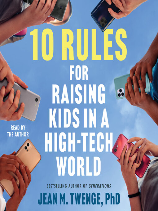10 Rules for Raising Kids in A High-tech World