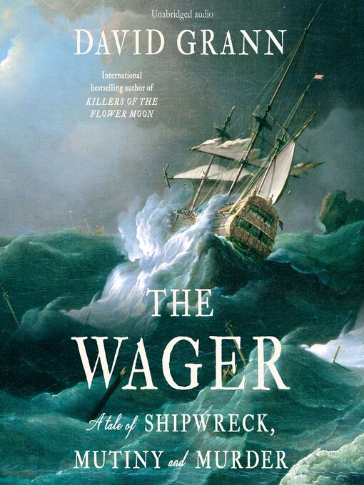 The Wager: A Tale of Shipwreck, Mutiny and Murder eBook : Grann, David:  Kindle Store 