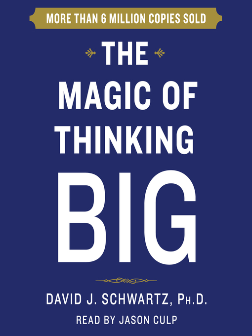 The Magic of Thinking Big - Microsoft Library - OverDrive