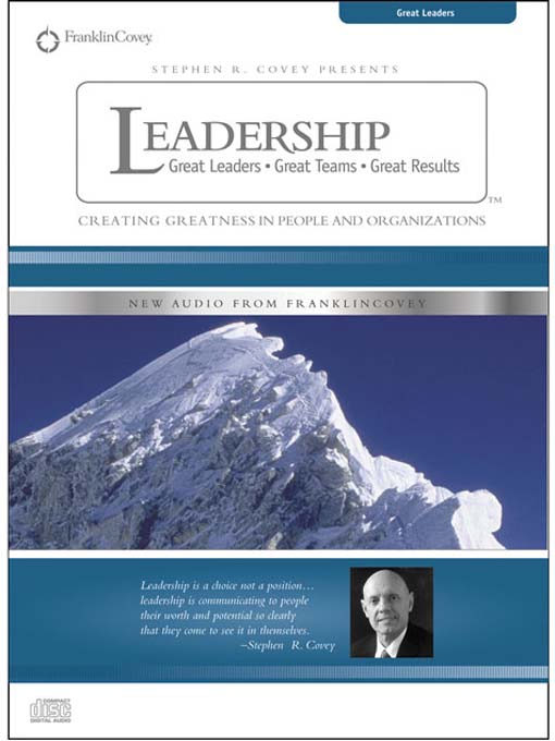 Stephen R. Covey on Leadership: Great Leaders, Great Team, Great ...