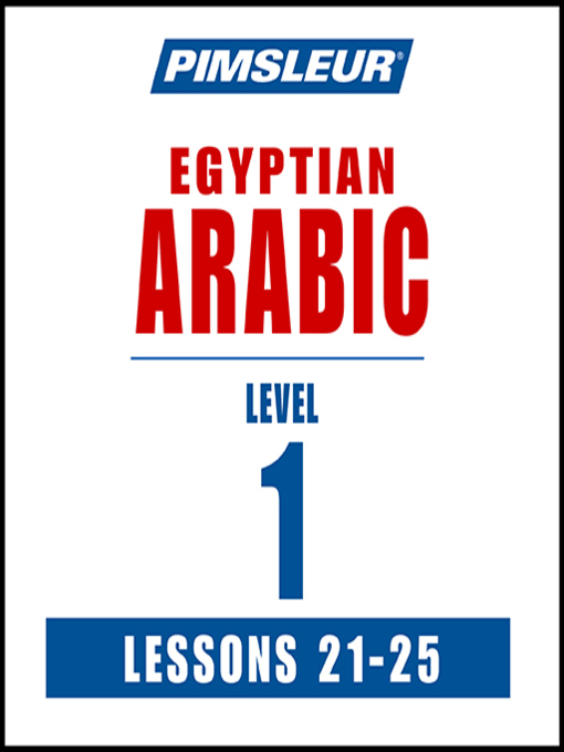 Pimsleur Arabic Egyptian Level 1 Lessons 21 25 Mp3 Deschutes Public Library Overdrive