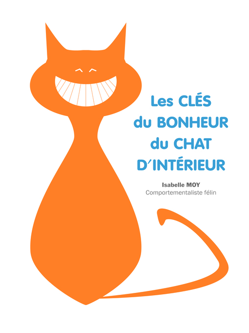 Les Cles Du Bonheur Du Chat D Interieur West Virginia Reads Overdrive