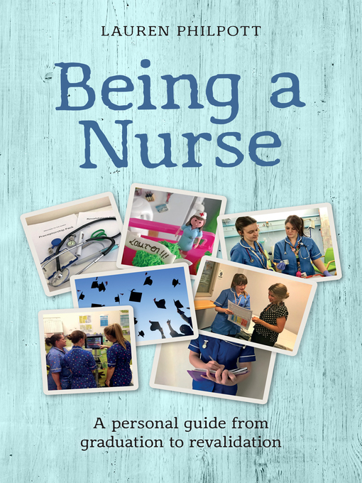 Cover art of Being a Nurse: A personal guide from graduation to revalidation  by Lauren Philpott