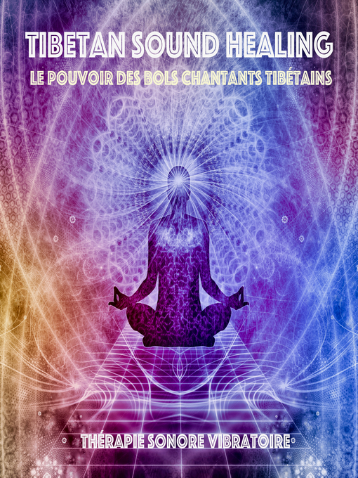 Tibetan Sound Healing--Le Pouvoir Des Bols Chantants Tibétains