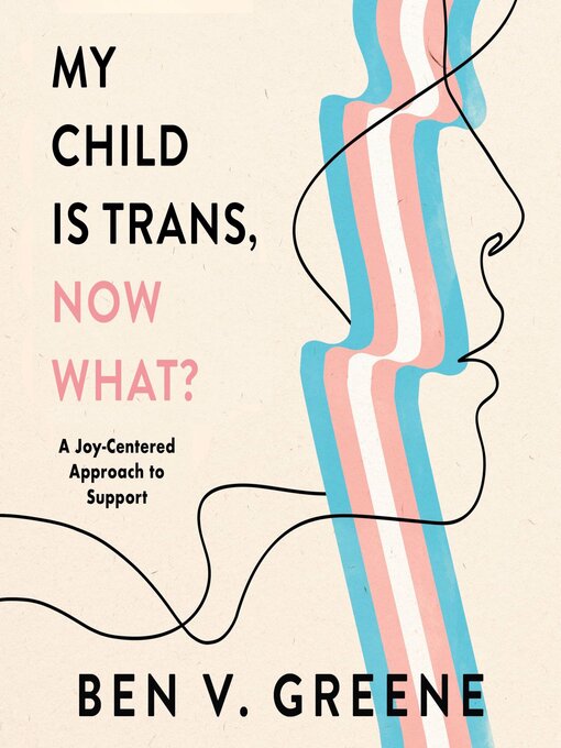 My Child Is Trans, Now What?
