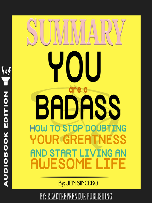 Summary Of You Are A Badass How To Stop Doubting Your Greatness And Start Living An Awesome Life By Jen Sincero Bridges Overdrive