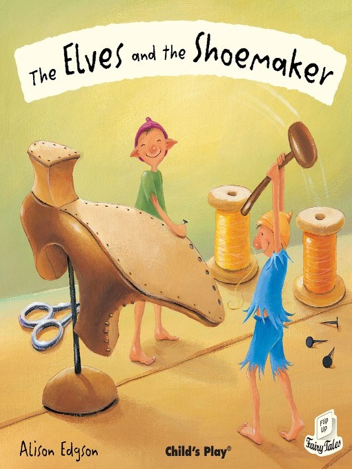 The Elves and the Shoemaker The Elves and the Shoemaker