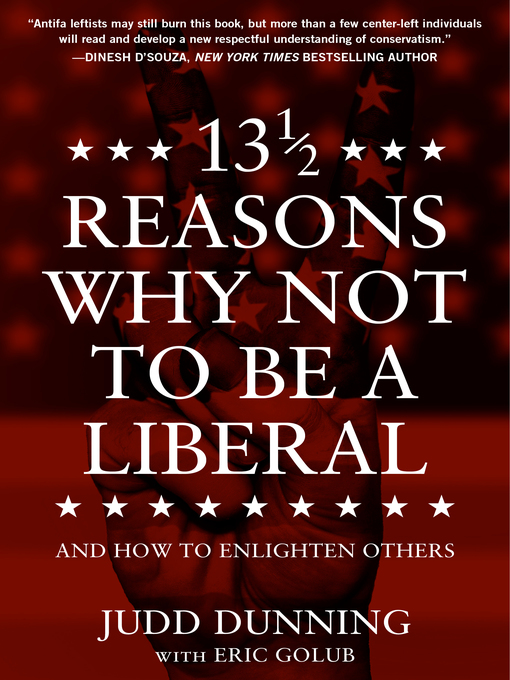 Judd Dunning, Eric Golub, Authors of 13 1/2 Reasons Why NOT to Be a Liberal: And How to Enlighten Others