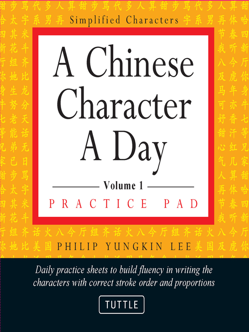 Chinese Character A Day Practice Pad Volume 1 National Library Board Singapore Overdrive
