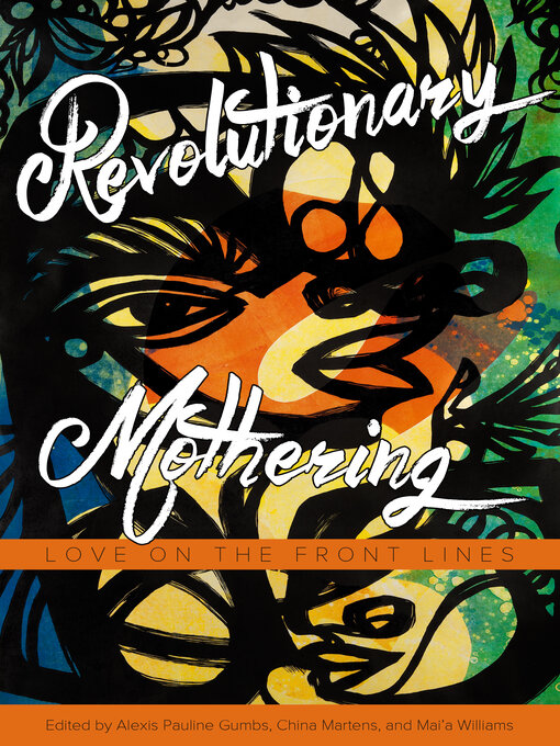 Title details for Revolutionary Mothering by Alexis Pauline Gumbs - Wait list