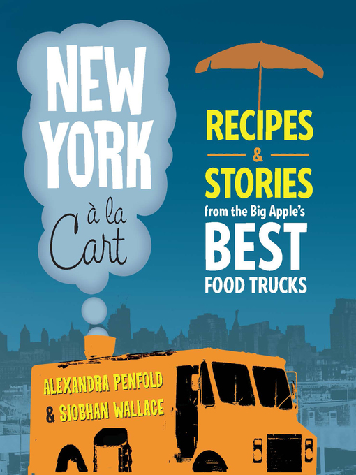 New York a la Cart: Recipes and Stories from New York's Best Food Trucks