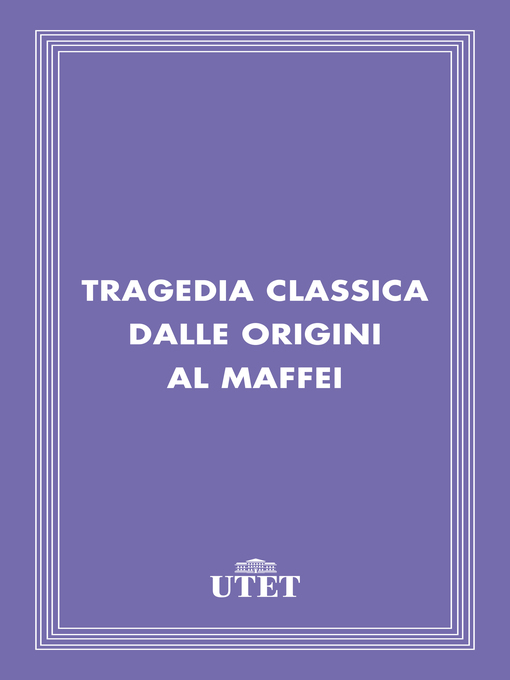 Informazioni sul titolo Tragedia classica dalle Origini al Maffei di AA. VV. - Lista di attesa