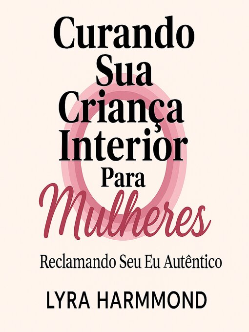 Curando Sua Criança Interior Para Mulheres--Reclamando Seu Eu Autêntico