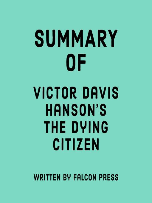 Summary of Victor Davis Hanson's the Dying Citizen - The Ohio Digital  Library - OverDrive