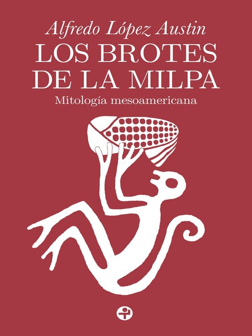 Cover of "Los brotes de la milpa" by Alfredo López Austin