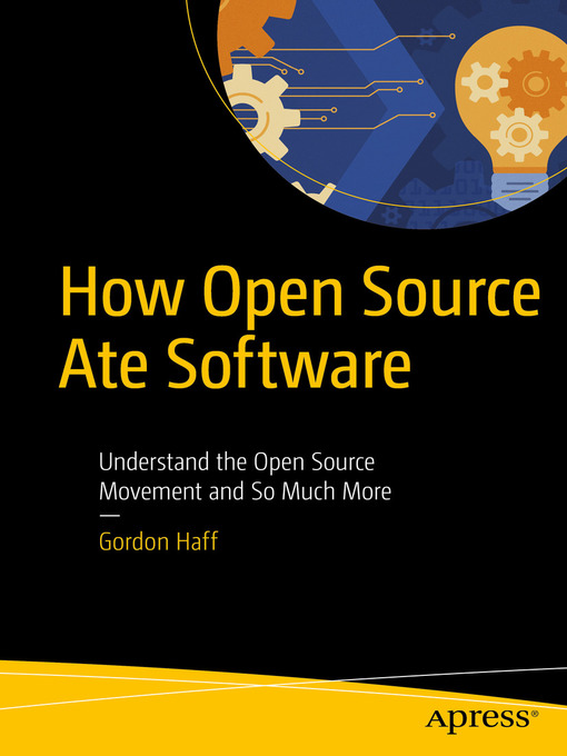Book Cover: How Open Source Ate Software: Understand the Open Source Movement and So Much More