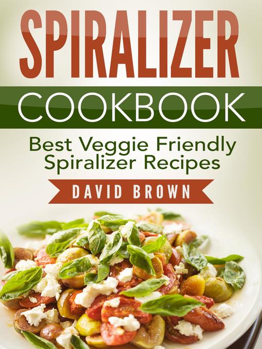 Spiralizer Cookbook - Rafbókasafnið - OverDrive