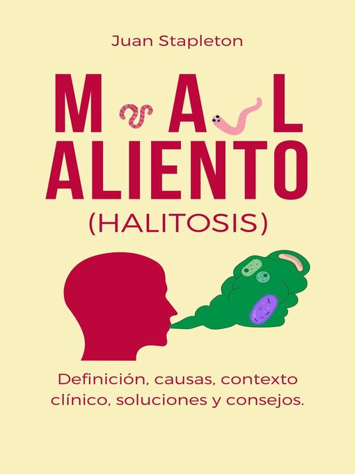 Spanish - Mal aliento (halitosis), definición, causas, contexto clínico,  soluciones y consejos. - Mid-Columbia Libraries - OverDrive