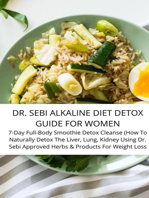 Spanish - Dr. Sebi Alkaline Diet Detox Guide For Women 7-Day Full-Body Smoothie  Detox Cleanse (How To Naturally Detox The Liver, Lung, Kidney Using Dr.  Sebi Approved Herbs & Products For Weight