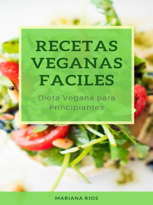 Español - Recetas Veganas Faciles. Dieta Vegana para Principiantes - Ocean  State Libraries eZone - OverDrive