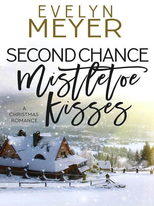 Second Chance Mistletoe Kisses - Lee County Library System - OverDrive