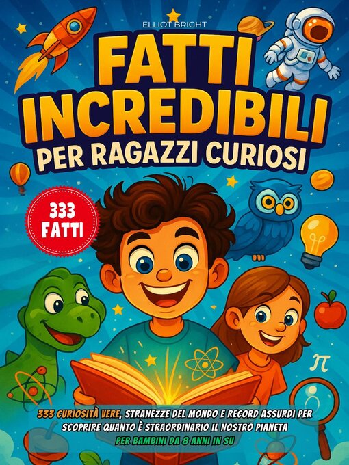 Fatti incredibili per ragazzi curiosi