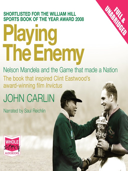 Playing the Enemy: Nelson Mandela and the Game That Made a Nation by John  Carlin