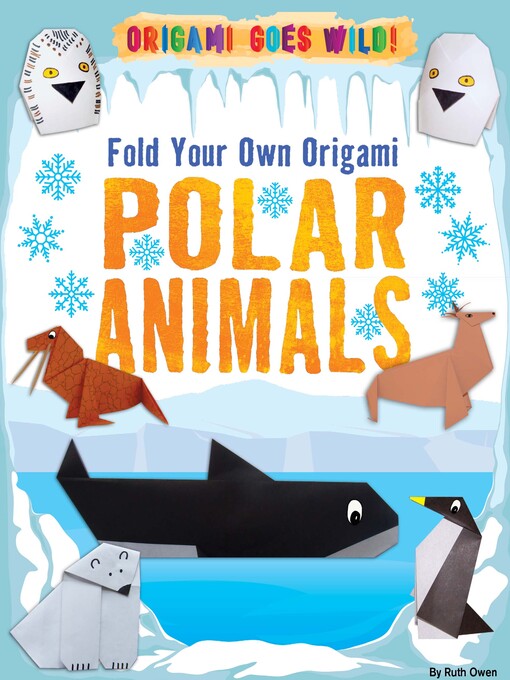 Kids - Fold Your Own Origami Polar Animals - CW MARS - OverDrive