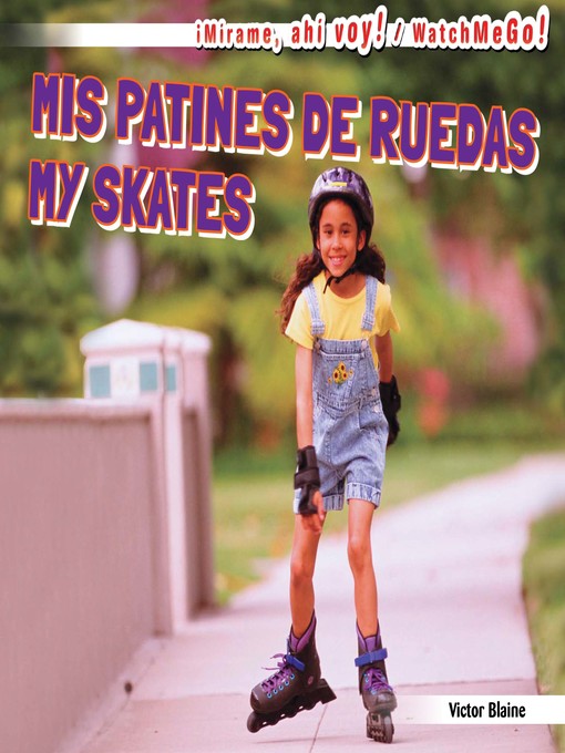 Investigación Belicoso camioneta Spanish - Mis patines de ruedas / My Skates - Old Colony Library Network -  OverDrive