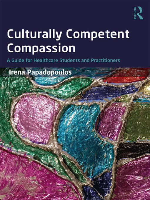 Cover art of Culturally Competent Compassion: A Guide for Healthcare Students and Practitioners by Irena Papadopoulos