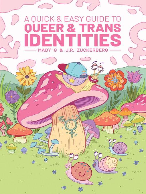 A Quick & Easy Guide to Queer & Trans Identities by Mady G. and Jules Zuckerberg