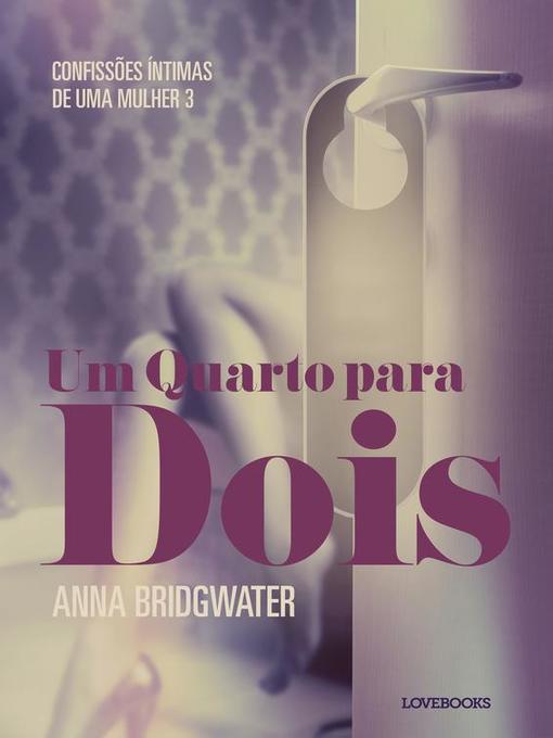 Romance - Um Quarto para Dois – Confissões Íntimas de uma Mulher 3 -  Somerset County Library System - OverDrive
