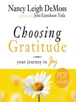 Choosing Gratitude Nancy Leigh DeMoss · OverDrive: ebooks, audiobooks, and more for schools