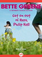 Get On Out Of Here Philip Hall By Bette Bette Greene Overdrive Ebooks Audiobooks And Videos For Libraries And Schools