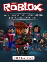 Roblox Game, Login, Download, Studio, Unblocked, Tips, Cheats, Hacks, APP,  APK, Accounts, Guide Unofficial: HSE Guides: 9780359159581: :  Books