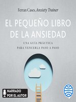 El pequeño libro de la ansiedad: Una guía práctica para vencerla paso a  paso by Ferran Cases