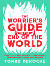 The Worrier's Guide to the End of the World The Worrier's Guide to the End of the World